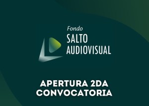 ABRIÓ UNA NUEVA CONVOCATORIA DEL FONDO SALTO AUDIOVISUAL