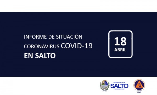INFORME DE SITUACIÓN SOBRE CORONAVIRUS COVID-19 EN SALTO / SÁBADO 18 DE ABRIL