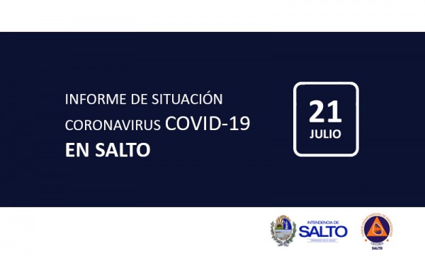 INFORME DE SITUACIÓN SOBRE CORONAVIRUS COVID-19 EN SALTO / MARTES 21 DE JULIO