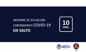 INFORME DE SITUACIÓN SOBRE CORONAVIRUS COVID-19 EN SALTO / VIERNES 10 DE ABRIL